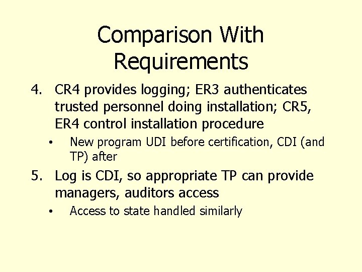 Comparison With Requirements 4. CR 4 provides logging; ER 3 authenticates trusted personnel doing