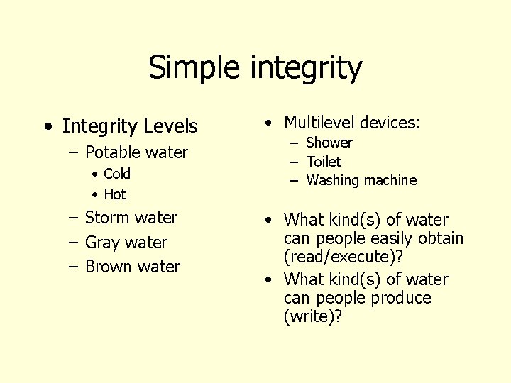 Simple integrity • Integrity Levels – Potable water • Cold • Hot – Storm