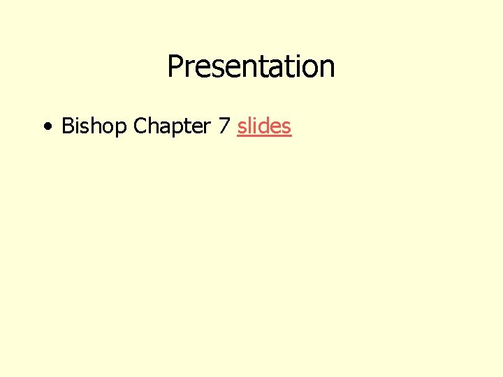 Presentation • Bishop Chapter 7 slides 