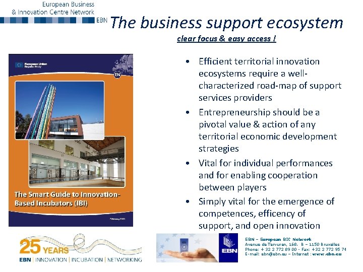 The business support ecosystem clear focus & easy access ! • Efficient territorial innovation