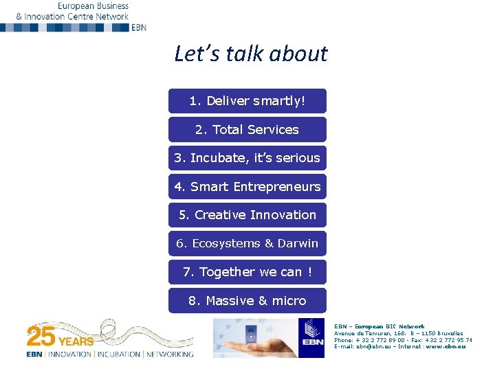 Let’s talk about 1. Deliver smartly! 2. Total Services 3. Incubate, it’s serious 4.