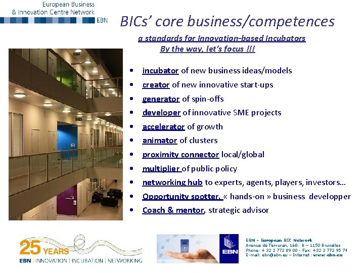 BICs’ core business/competences a standards for Innovation-based Incubators By the way, let’s focus !!!