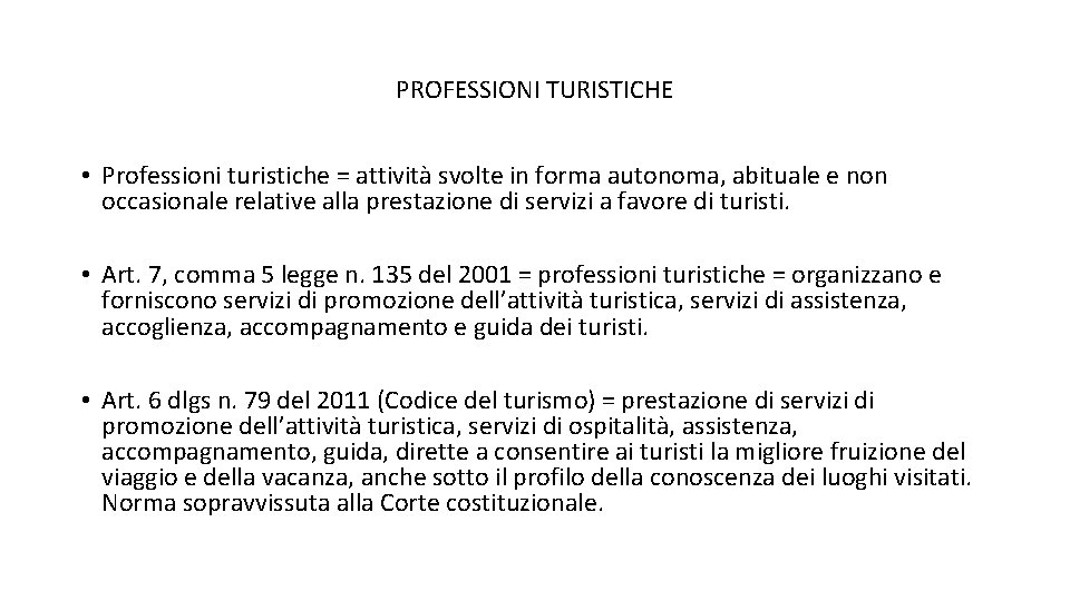 PROFESSIONI TURISTICHE • Professioni turistiche = attività svolte in forma autonoma, abituale e non