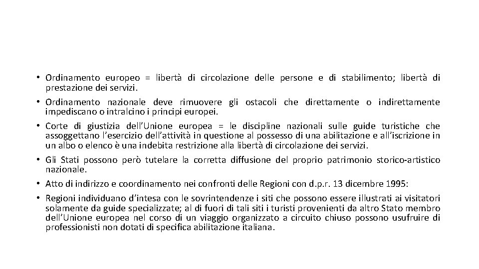  • Ordinamento europeo = libertà di circolazione delle persone e di stabilimento; libertà