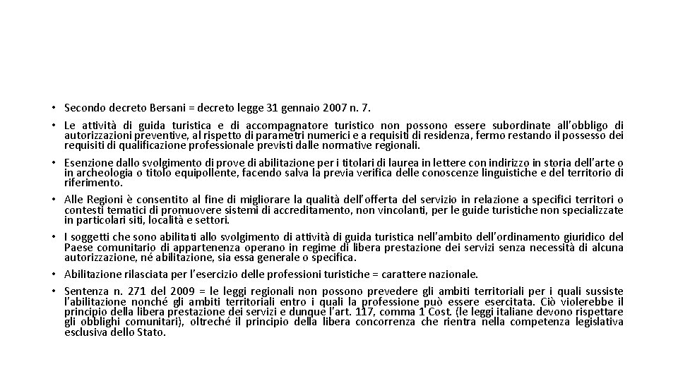 • Secondo decreto Bersani = decreto legge 31 gennaio 2007 n. 7. • • Secondo decreto Bersani = decreto legge 31 gennaio 2007 n. 7. •