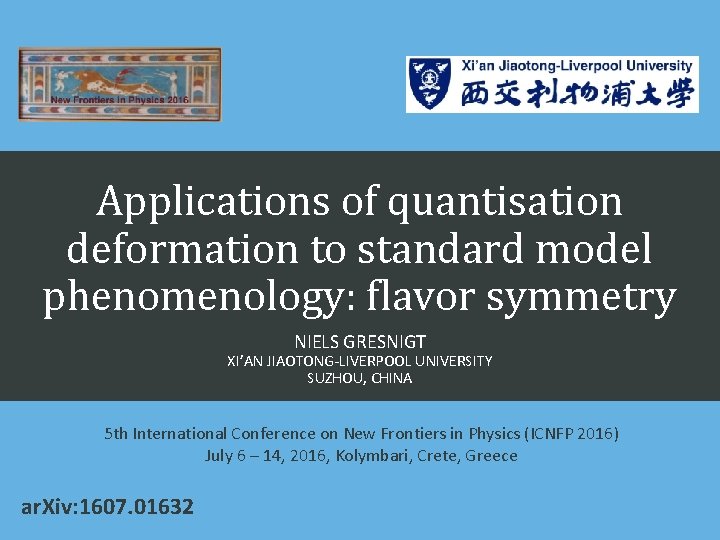 Applications of quantisation deformation to standard model phenomenology: flavor symmetry NIELS GRESNIGT XI’AN JIAOTONG-LIVERPOOL