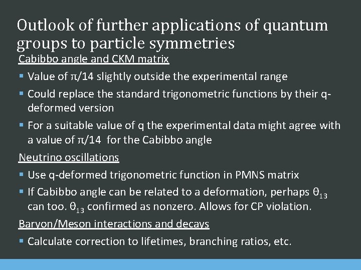 Outlook of further applications of quantum groups to particle symmetries Cabibbo angle and CKM