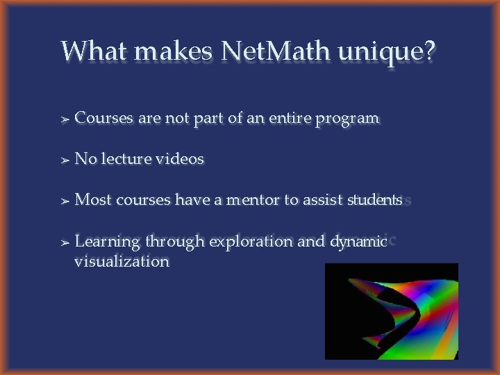 What makes Net. Math unique? ➢ Courses are not part of an entire program