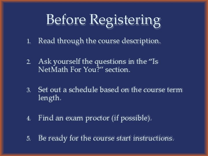 Before Registering 1. Read through the course description. 2. Ask yourself the questions in