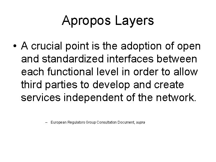 Apropos Layers • A crucial point is the adoption of open and standardized interfaces