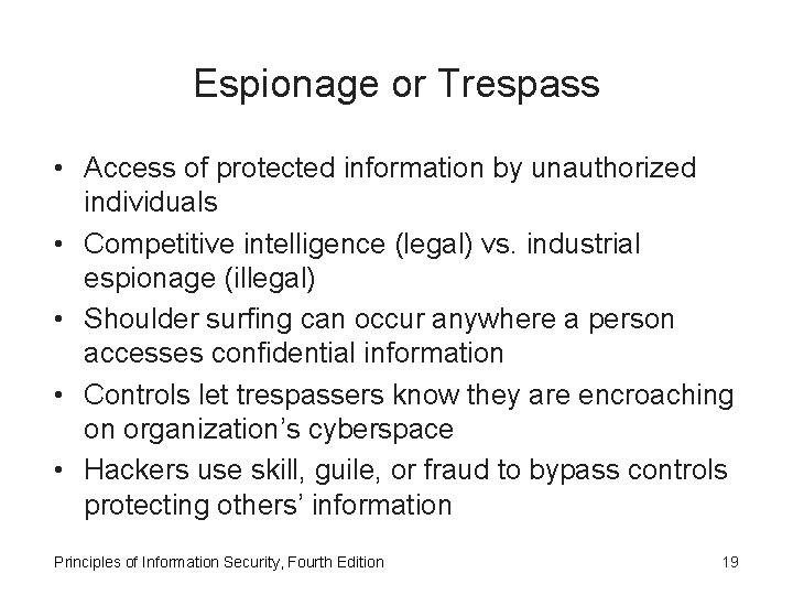 Espionage or Trespass • Access of protected information by unauthorized individuals • Competitive intelligence