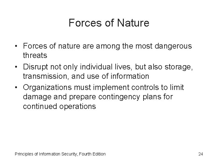 Forces of Nature • Forces of nature among the most dangerous threats • Disrupt