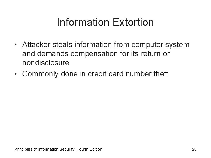 Information Extortion • Attacker steals information from computer system and demands compensation for its