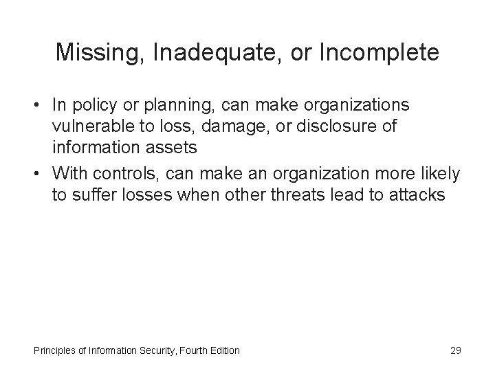 Missing, Inadequate, or Incomplete • In policy or planning, can make organizations vulnerable to