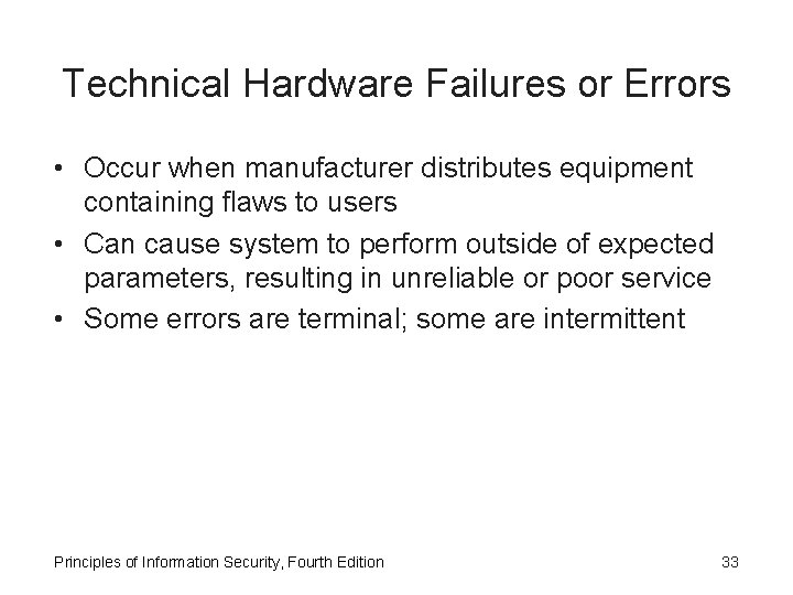 Technical Hardware Failures or Errors • Occur when manufacturer distributes equipment containing flaws to