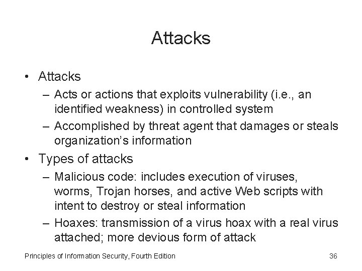 Attacks • Attacks – Acts or actions that exploits vulnerability (i. e. , an