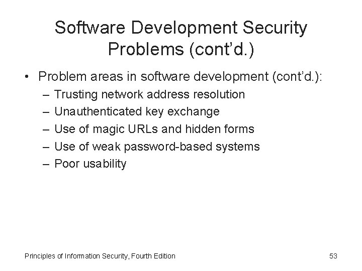 Software Development Security Problems (cont’d. ) • Problem areas in software development (cont’d. ):