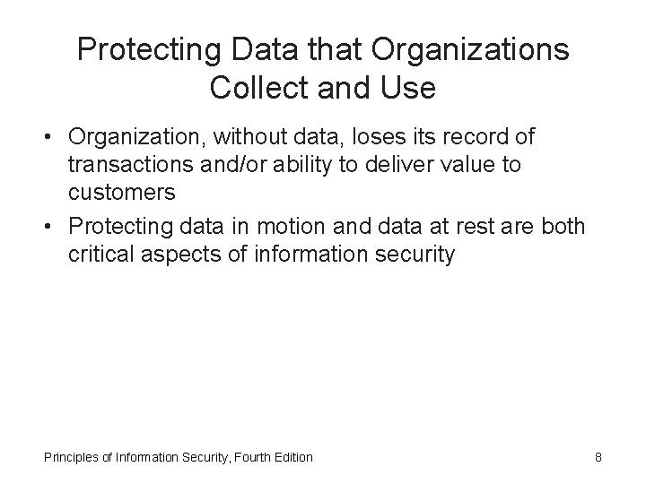 Protecting Data that Organizations Collect and Use • Organization, without data, loses its record