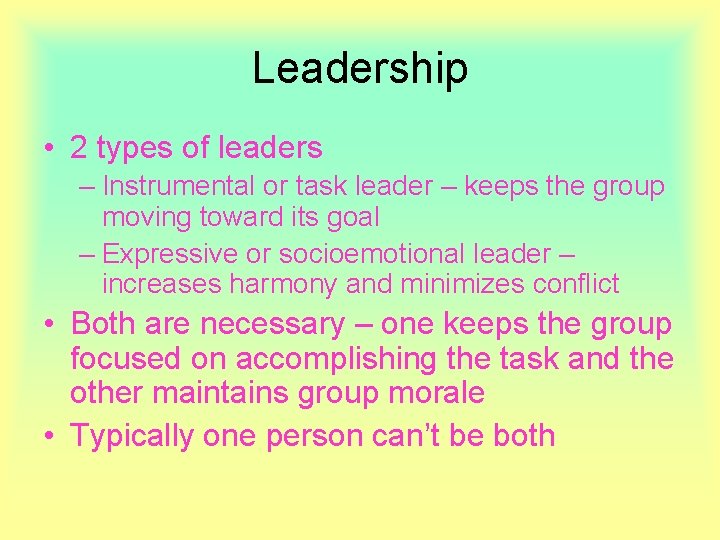 Leadership • 2 types of leaders – Instrumental or task leader – keeps the Leadership • 2 types of leaders – Instrumental or task leader – keeps the