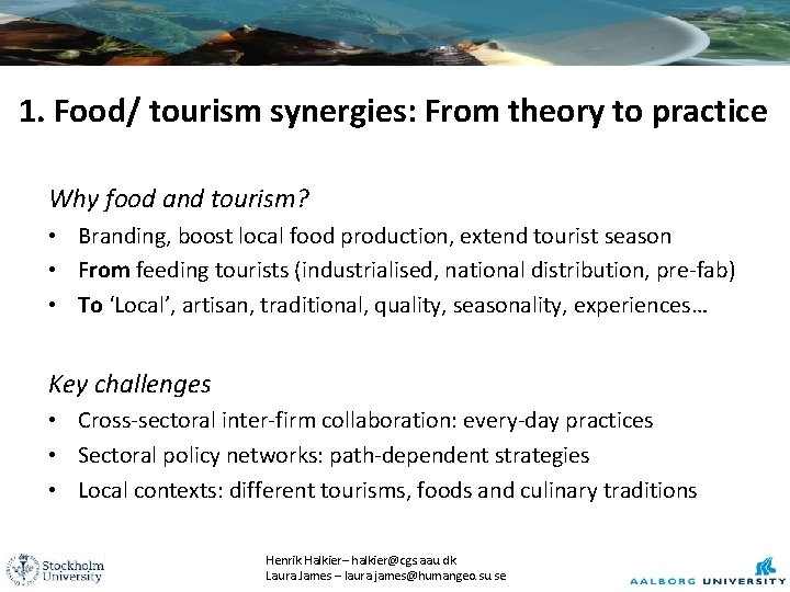 1. Food/ tourism synergies: From theory to practice Why food and tourism? • Branding,