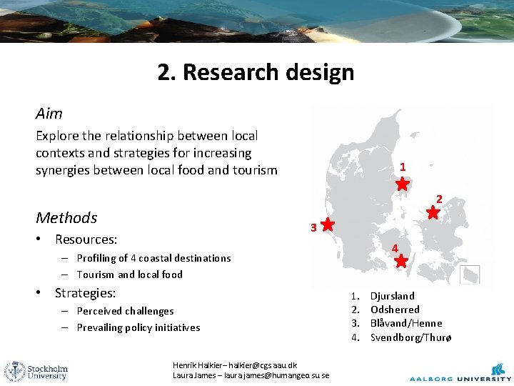 2. Research design Aim Explore the relationship between local contexts and strategies for increasing