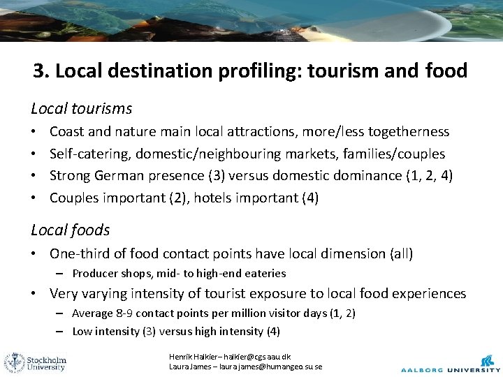 3. Local destination profiling: tourism and food Local tourisms • • Coast and nature