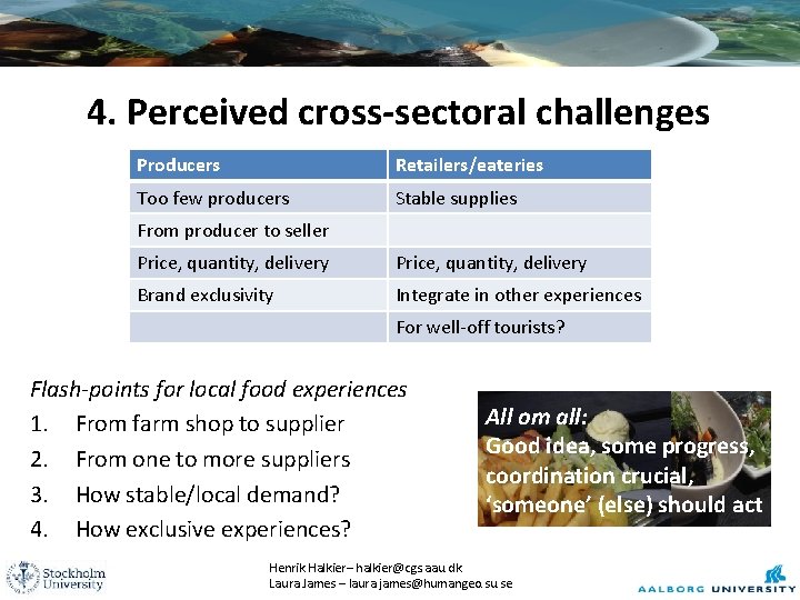 4. Perceived cross-sectoral challenges Producers Retailers/eateries Too few producers Stable supplies From producer to