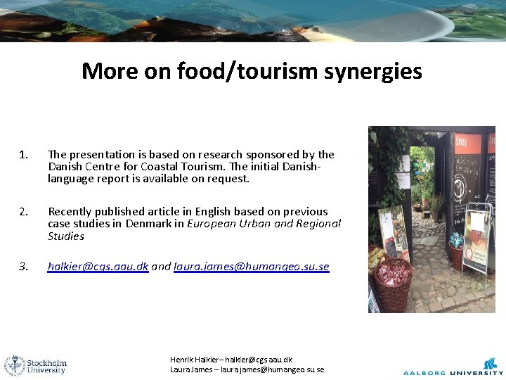 More on food/tourism synergies 1. The presentation is based on research sponsored by the