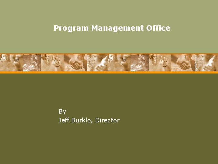 Program Management Office By Jeff Burklo, Director 