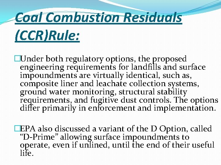  Coal Combustion Residuals (CCR)Rule: �Under both regulatory options, the proposed engineering requirements for