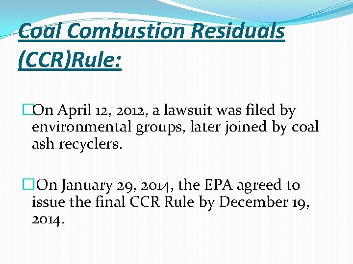 Coal Combustion Residuals (CCR)Rule: �On April 12, 2012, a lawsuit was filed by environmental