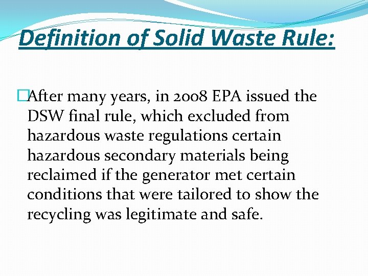 Definition of Solid Waste Rule: �After many years, in 2008 EPA issued the DSW