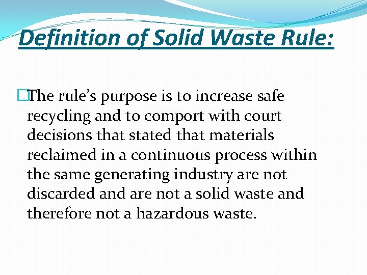 Definition of Solid Waste Rule: �The rule’s purpose is to increase safe recycling and