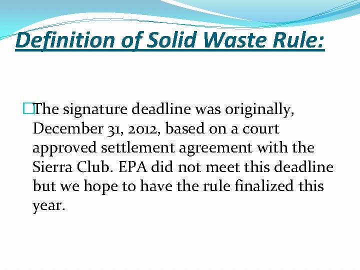 Definition of Solid Waste Rule: �The signature deadline was originally, December 31, 2012, based