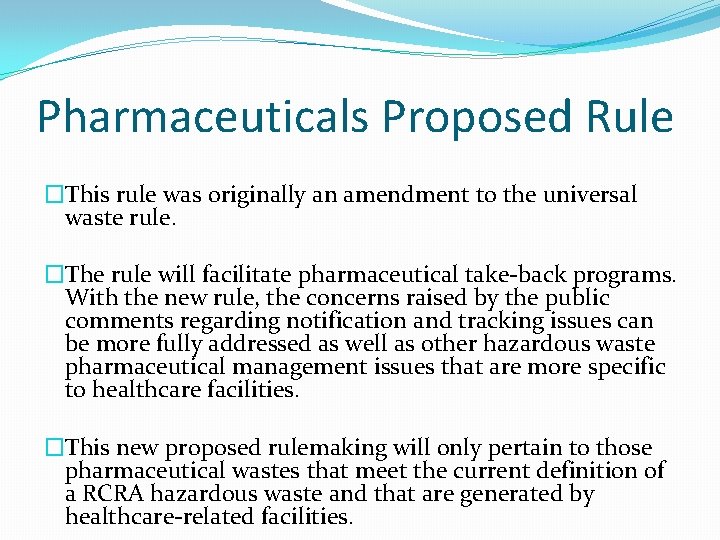 Pharmaceuticals Proposed Rule �This rule was originally an amendment to the universal waste rule.