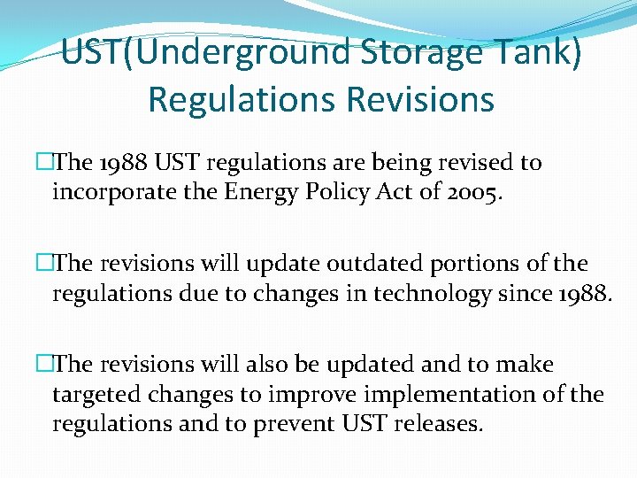 UST(Underground Storage Tank) Regulations Revisions �The 1988 UST regulations are being revised to incorporate