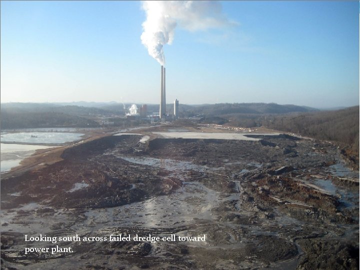 Looking south across failed dredge cell toward power plant. 7 7 