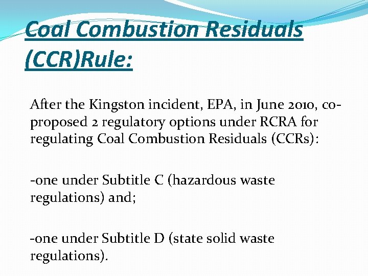 Coal Combustion Residuals (CCR)Rule: After the Kingston incident, EPA, in June 2010, coproposed 2