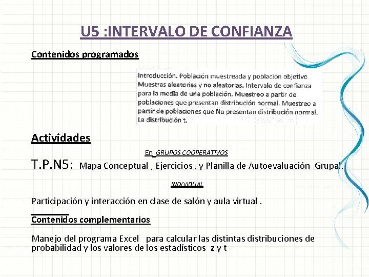 U 5 : INTERVALO DE CONFIANZA Contenidos programados Actividades T. P. N 5: En