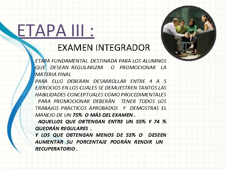 ETAPA III : EXAMEN INTEGRADOR ETAPA FUNDAMENTAL DESTINADA PARA LOS ALUMNOS QUE DESEAN REGULARIZAR