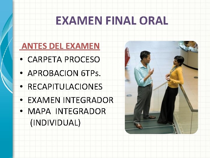 EXAMEN FINAL ORAL ANTES DEL EXAMEN • CARPETA PROCESO • APROBACION 6 TPs. •