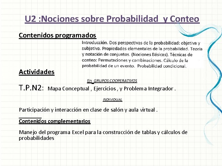 U 2 : Nociones sobre Probabilidad y Conteo Contenidos programados Actividades T. P. N