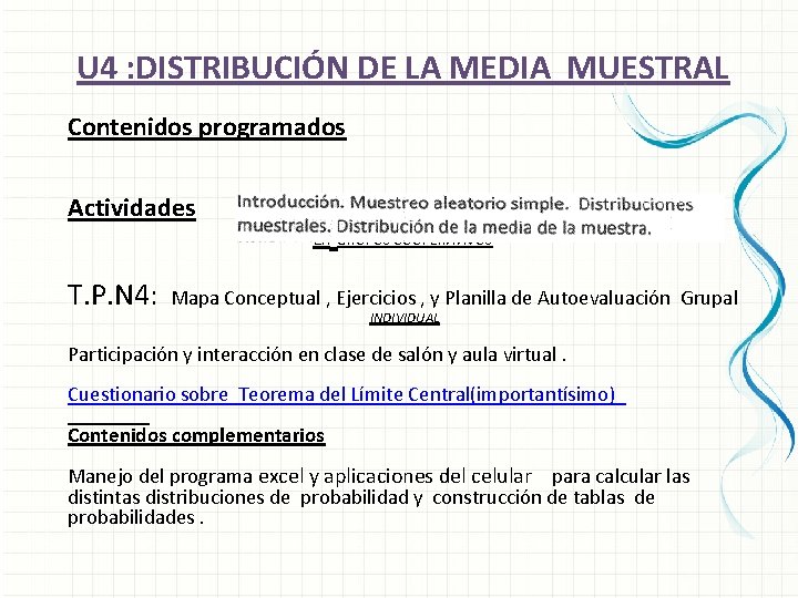 U 4 : DISTRIBUCIÓN DE LA MEDIA MUESTRAL Contenidos programados Actividades En GRUPOS COOPERATIVOS