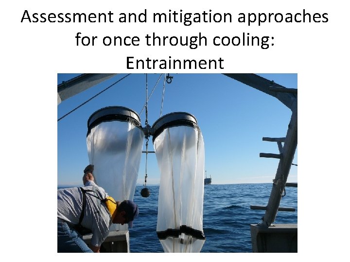 Assessment and mitigation approaches for once through cooling: Entrainment 