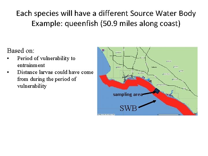 Each species will have a different Source Water Body Example: queenfish (50. 9 miles