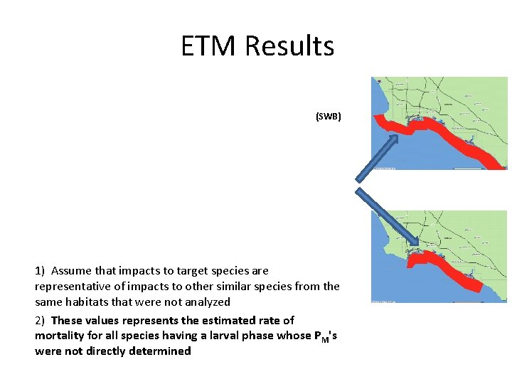 ETM Results (SWB) 1) Assume that impacts to target species are representative of impacts