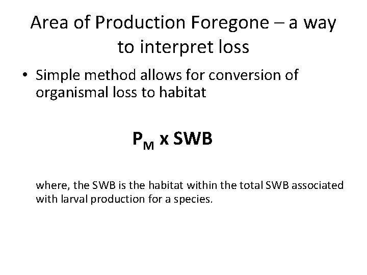 Area of Production Foregone – a way to interpret loss • Simple method allows