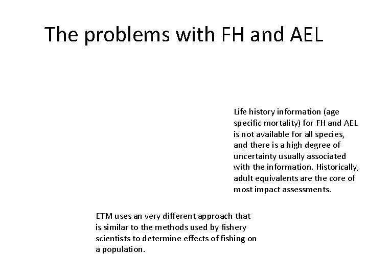The problems with FH and AEL Life history information (age specific mortality) for FH