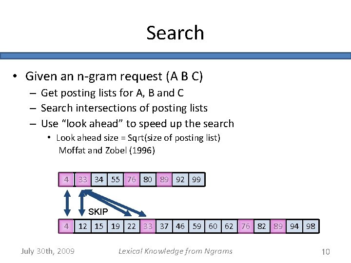Search • Given an n-gram request (A B C) – Get posting lists for