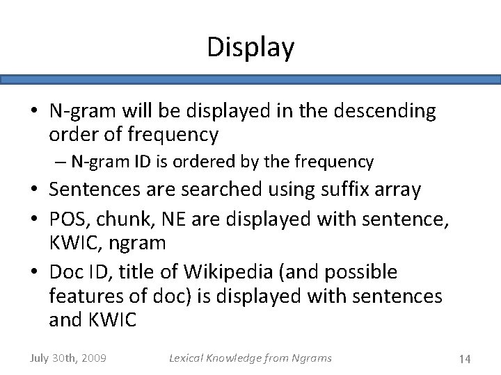 Display • N-gram will be displayed in the descending order of frequency – N-gram